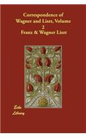 Correspondence of Wagner and Liszt, Volume 2