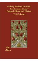 Anthony Trollope; His Work, Associates and Literary Originals (Illustrated Edition)