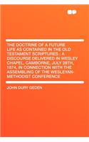The Doctrine of a Future Life as Contained in the Old Testament Scriptures
