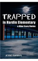 Trapped in Hardin Elementary: and Other Scary Stories(English)