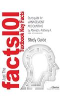 Studyguide for Management Accounting by Atkinson, Anthony A., ISBN 9780131732810