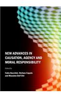 New Advances in Causation, Agency and Moral Responsibility