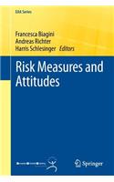 Risk Measures and Attitudes