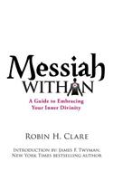 Messiah Within: A Guide to Embracing Your Inner Divinity
