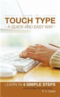 Learn to Touch Type a Quick and Easy Way: Learn in 4 Simple Steps a Motivational Step by Step Guide
