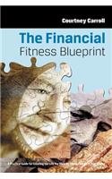 Financial Fitness Blueprint: A Practical Guide for Creating the Life You Want by Taking Charge of Your Money