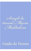 Sciogli la treccia, Maria Maddalena