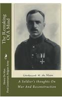 The Remaking Of A Mind: A Soldier's thoughts On War And Reconstruction(English)