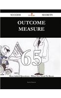 Outcome Measure 65 Success Secrets - 65 Most Asked Questions on Outcome Measure - What You Need to Know
