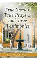 True Stories, True Prayers, and True Testimonies