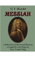 G. F. Handel MESSIAH: 15 Selections of the Sacred Oratorio arranged for Solo Organ