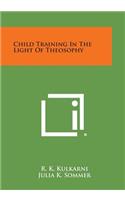 Child Training in the Light of Theosophy