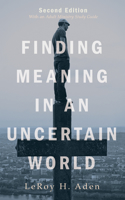 Finding Meaning in an Uncertain World, Second Edition: With an Adult Ministry Study Guide(English)
