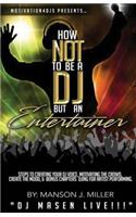 Motivation4DJS Present's How Not To Be A DJ But An Entertainer