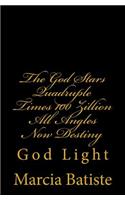 God Stars Quadruple Times 100 Zillion All Angles Now Destiny: God Light