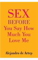 Sex Before You Say How Much You Love Me