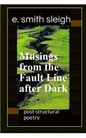 Musings from the Fault Line after Dark: (English)