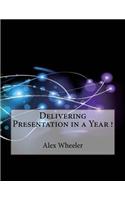 Delivering Presentation in a Year !