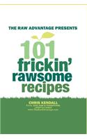 101 Frickin' Rawsome Recipes