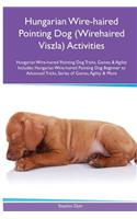 Hungarian Wire-haired Pointing Dog (Wirehaired Viszla) Activities Hungarian Wire-haired Pointing Dog Tricks, Games & Agility. Includes