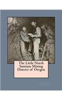 The Little North Santiam Mining District of Oregon
