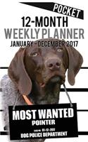 2017 Pocket Weekly Planner - Most Wanted Pointer: Daily Diary Monthly Yearly Calendar