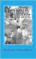 I Am Healed in Jesus' Name: A Diary & Testimony
