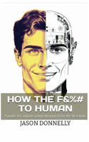 How the F&%# to Human