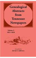 Genealogical Abstracts from Tennessee Newspapers, Volume 3, 1821-1828