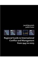 Regional Guide to International Conflict and Management from 1945 to 2003