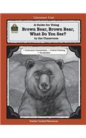 A Guide for Using Brown Bear, Brown Bear, What Do You See? in the Classroom: (Literature Unit (Teacher Created Materials))