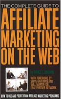 Complete Guide to Affiliate Marketing on the Web