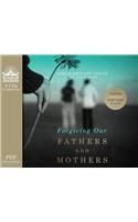 Forgiving Our Fathers and Mothers