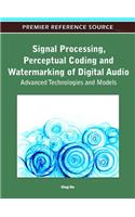 Signal Processing, Perceptual Coding and Watermarking of Digital Audio: Advanced Technologies and Models