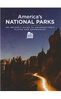 America's National Parks: An Insider's Guide to Unforgettable Places and Experiences