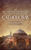 Orthodox Patristic Witness Concerning Catholicism