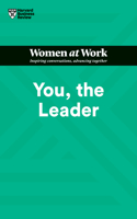 You, the Leader (HBR Women at Work Series): (HBR Women at Work Series)