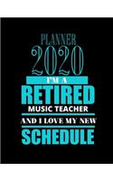 Planner 2020 I'm a Retired Music Teacher and I Love My New Schedule