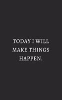 Today Is Will Make Things Happen Grey: 6X9 Lined Notebook, 120 Pages, Funny And Sarcastic Humour Journal, Perfect For Gift: Today Is Will Make Things Happen Grey: 6X9 Lined Notebook, 120 