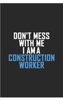Don't Mess With Me I Am A Construction Worker: Retro Lined Notebook, Journal, Organizer, Diary, Composition Notebook, Gifts: Lined Notebook / Journal Gift, 120 pages, 6*9, Soft Cover, Matte Finis
