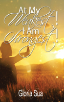 At My Weakest! I Am Strongest!