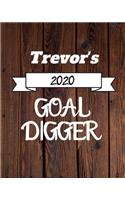 Trevor's 2020 Goal Digger: 2020 New Year Planner Goal Journal Gift for Trevor / Notebook / Diary / Unique Greeting Card Alternative