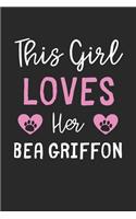 This Girl Loves Her Bea Griffon: Lined Journal, 120 Pages, 6 x 9, Funny Bea Griffon Gift Idea, Black Matte Finish (This Girl Loves Her Bea Griffon Journal)