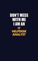 Don't Mess With Me Because I Am An IT Helpdesk Analyst: Career journal, notebook and writing journal for encouraging men, women and kids. A framework for building your career.