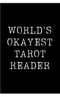 World's Okayest Tarot Reader: Blank Lined Journal For Taking Notes, Journaling, Funny Gift, Gag Gift For Coworker or Family Member