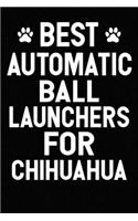 Best Automatic Ball Launchers For Chihuahua: Blank Lined Journal for Dog Lovers, Dog Mom, Dog Dad and Pet Owners