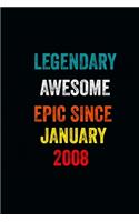 Legendary Awesome Epic Since January 2008 Notebook Birthday Gift
