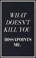 What Doesnt't Kill You
