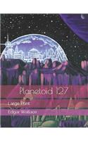 Planetoid 127: Large Print