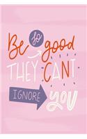 Be so good they can't ignore you